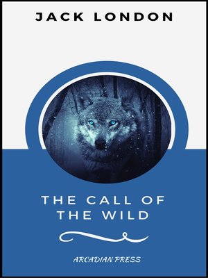 cover image of The Call of the Wild (ArcadianPress Edition)